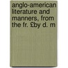 Anglo-American Literature and Manners, from the Fr. £By D. M door Victor Euph�Mion Philar�Te Chasles