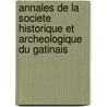 Annales De La Societe Historique Et Archeologique Du Gatinais door Socit Historique et Archo Gtinais