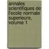 Annales Scientifiques De L'Ecole Normale Superieure, Volume 1