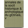 Annales de La Socit Historique & Archologique Du G£tinais, V door Onbekend