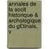 Annales de La Socit Historique & Archologique Du G£tinais, V