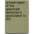 Annual Report Of The Wisconsin Dairymen's Association (V. 20)