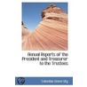 Annual Reports Of The President And Treasurer To The Trustees door Columbia University