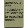 Aprendo A Leer, Iniciacion = I'm Learning to Read/First Books door Robyn Gee