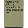 Archiv Fr Das Civil- Und Criminal Recht Der Knigl£ichen] Pre door Onbekend