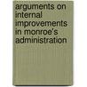 Arguments On Internal Improvements In Monroe's Administration by Adam Ulysses Crull