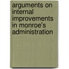 Arguments On Internal Improvements In Monroe's Administration door Adam Ulysses Crull