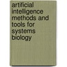 Artificial Intelligence Methods And Tools For Systems Biology door Onbekend