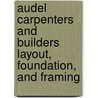Audel Carpenters And Builders Layout, Foundation, And Framing by Rex Miller