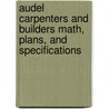 Audel Carpenters And Builders Math, Plans, And Specifications by Rex Miller