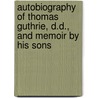 Autobiography Of Thomas Guthrie, D.D., And Memoir By His Sons by Thomas Guthrie
