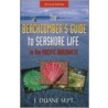 Beachcomber's Guide To Seashore Life In The Pacific Northwest by J. Duane Sept