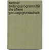 Berliner Bildungsprogramm für die offene Ganztagsgrundschule door Jörg Ramseger