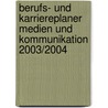 Berufs- und Karriereplaner Medien und Kommunikation 2003/2004 door Margaretha Hamm