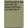 Bibliographie Des Oeuvres de Beaumarchais... Portrait £En Fr by Unknown