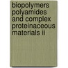 Biopolymers Polyamides And Complex Proteinaceous Materials Ii door Stephen R. Fahnestock