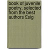 Book of Juvenile Poetry, Selected from the Best Authors £Sig door Book
