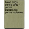 Brave Dogs, Gentle Dogs / Perros Guardianes, Perros Valientes door Cat Urbigkit