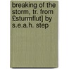 Breaking of the Storm, Tr. from £Sturmflut] by S.E.A.H. Step by Friedrich Spielhagen