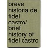 Breve historia de Fidel Castro/ Brief History of Fidel Castro by Juan Carlos Rivera Quintana