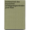 Briefwechsel des bayrischen Landtagsabgeordneten Jozef Filser door Ludwig Thoma