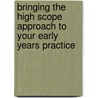 Bringing The High Scope Approach To Your Early Years Practice door Nicky Holt