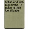 British And Irish Pug Moths - A Guide To Their Identification by Gaston Prior