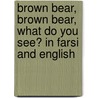 Brown Bear, Brown Bear, What Do You See? In Farsi And English by Eric Carle