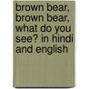 Brown Bear, Brown Bear, What Do You See? In Hindi And English door Eric Carle