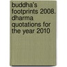 Buddha's Footprints 2008. Dharma Quotations for the Year 2010 door Onbekend