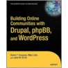 Building Online Communities With Drupal, Phpbb, And Wordpress door Robert T. Douglass