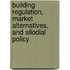 Building Regulation, Market Alternatives, And Allodial Policy