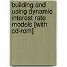 Building And Using Dynamic Interest Rate Models [with Cd-rom] door Vladimir G. Medvedev