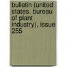 Bulletin (United States. Bureau Of Plant Industry), Issue 255 door Anonymous Anonymous