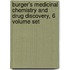 Burger's Medicinal Chemistry and Drug Discovery, 6 Volume Set