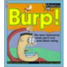 Burp! the Most Interesting Book You'll Ever Read About Eating door Diane Swanson