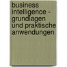 Business Intelligence - Grundlagen und praktische Anwendungen door Hans-Georg Kemper