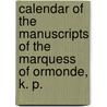 Calendar Of The Manuscripts Of The Marquess Of Ormonde, K. P. by James Edward William Theobald B. Ormonde