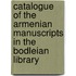 Catalogue Of The Armenian Manuscripts In The Bodleian Library