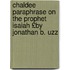 Chaldee Paraphrase On the Prophet Isaiah £By Jonathan B. Uzz