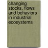 Changing Stocks, Flows And Behaviors In Industrial Ecosystems by Matthias Ruth