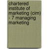 Chartered Institute Of Marketing (Cim) - 7 Managing Marketing door Bpp Learning Media Ltd