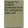 Chaucer for Children £Selected from the Canterbury Tales and door Geoffrey Chaucer