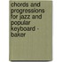 Chords and Progressions for Jazz and Popular Keyboard - Baker