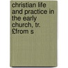 Christian Life and Practice in the Early Church, Tr. £From S door Edmond Dehault De Pressens
