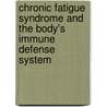 Chronic Fatigue Syndrome And The Body's Immune Defense System door Roberto Patarca-Montero