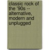 Classic Rock of the '90s -- Alternative, Modern and Unplugged by Warner Bros. Publications