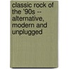 Classic Rock of the '90s -- Alternative, Modern and Unplugged door Warner Bros. Publications