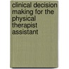 Clinical Decision Making For The Physical Therapist Assistant by Steven B. Skinner
