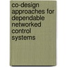 Co-Design Approaches For Dependable Networked Control Systems door Ye-Qiong Song
